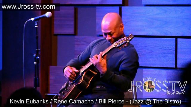 James Ross @ Kevin Eubanks Trio - "featuring Bill Pierce" (Sax) - www.Jross-tv.com смотреть онлайн