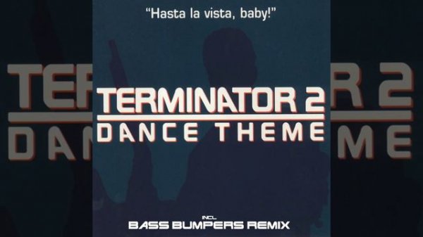 The Theme From Terminator 2 (Bass Bumpers Remix)
