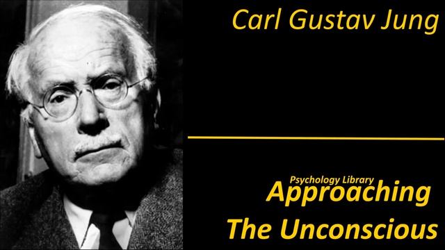 Carl Gustav Jung - Approaching The Unconscious - Psychology Audiobooks