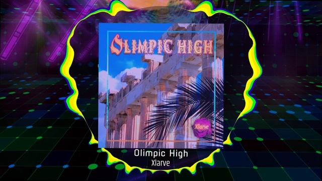 Xlarve • Olimpic High  [ MelodicTrance ]