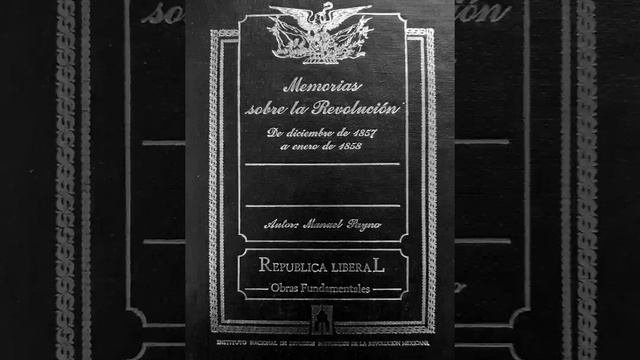 II ~memorias sobre la revolución dic. 1857- ene 1858 Manuel payno~ смотреть онлайн
