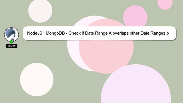 NodeJS : MongoDB - Check if Date Range A overlaps other Date Ranges b смотреть онлайн