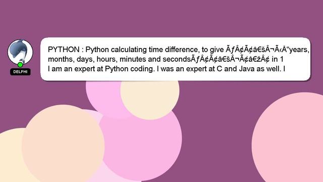 PYTHON : Python calculating time difference, to give ÃƒÂ¢Ã¢â€šÂ¬Ã‹Å“years, months, days, hours, min смотреть онлайн