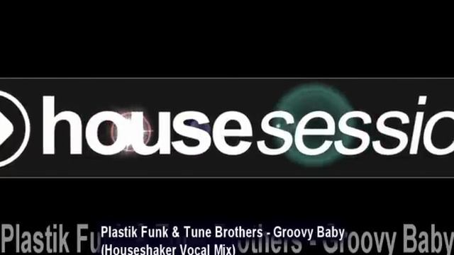 Plastik Funk & Tune Brothers - Groovy Baby (Houseshaker Vocal Mix) смотреть онлайн