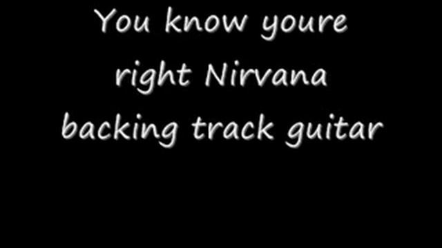 You know youre right Nirvana backing track guitar смотреть онлайн