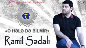 Ramil Sedali - O hele de bilmir | 2018