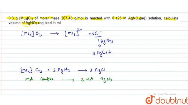 0.3 g [ML_(6)]Cl_(3) of molar mass 267.46 g/mol is reacted with 0.125 M AgNO_3 (aq) solution, ca... смотреть онлайн