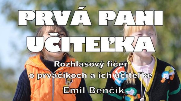 Emil Benčík | Prvá pani učiteľka | Miroslava Višňovská | 1992