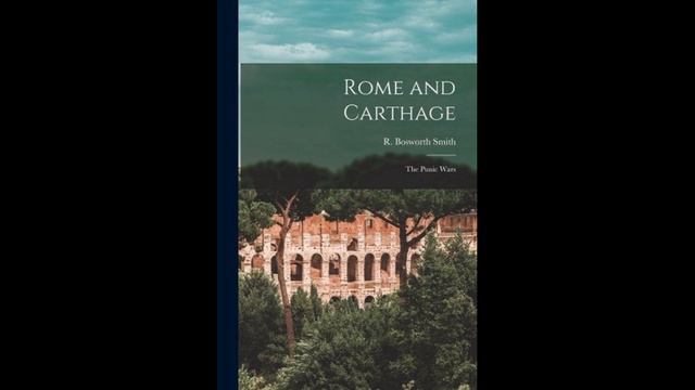 Rome and Carthage: The Punic Wars by Reginald Bosworth Smith - Audiobook смотреть онлайн