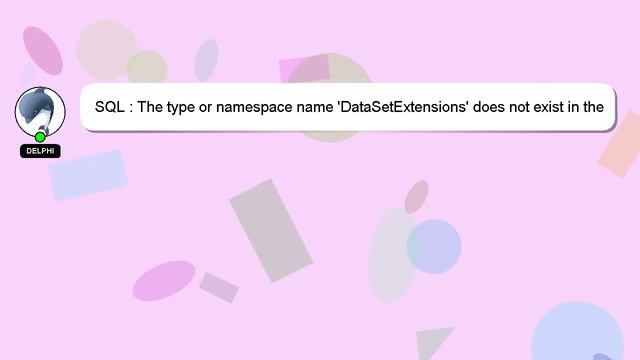 SQL : The type or namespace name 'DataSetExtensions' does not exist in the namespace 'System.Data' смотреть онлайн