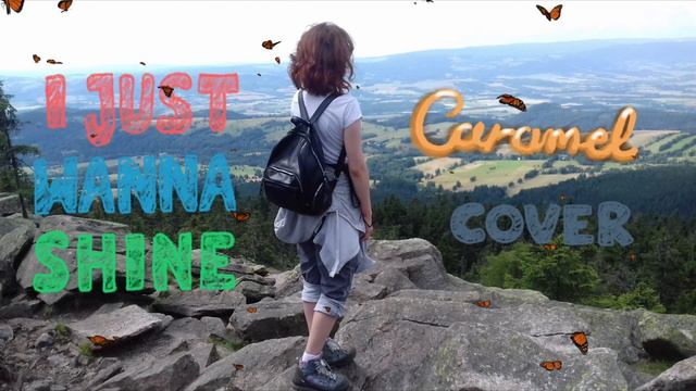 I just wanna shine - Caramel Cover смотреть онлайн