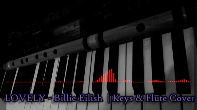 LOVELY - Billie Eilish & Khalid | Keys & Flute Cover | смотреть онлайн