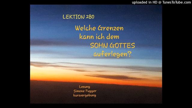 Ein Kurs in Wundern Lektion 280 Lesung Simone Fugger 2021 www.kursvergebung.com смотреть онлайн