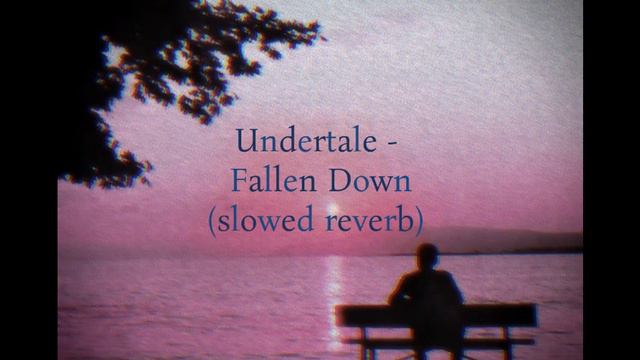 Undertale-Fallen Down (slowed reverb) смотреть онлайн