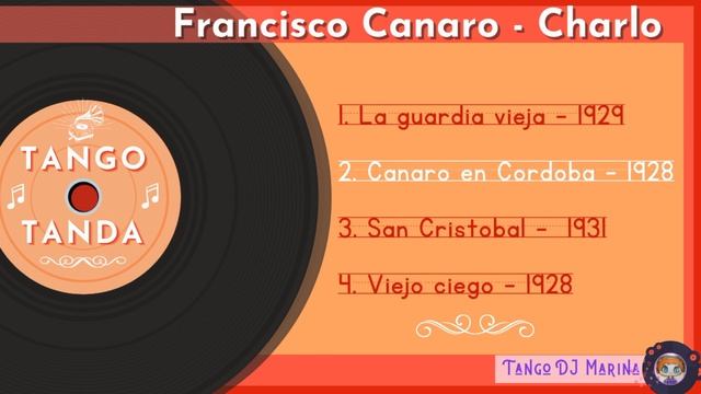 Francisco Canaro - Charlo. Tango. Tandas By DJ Marina