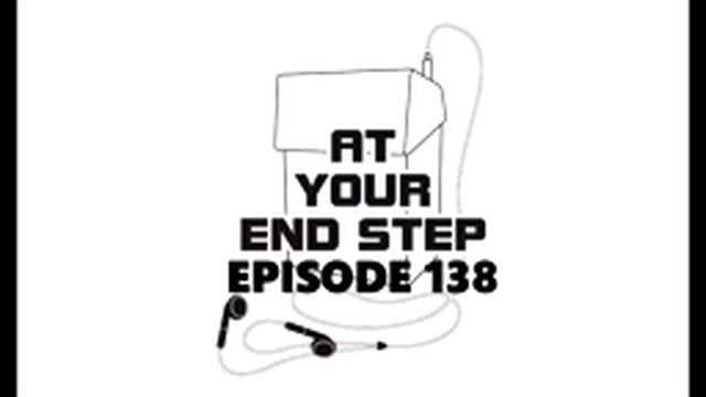At Your End Step - Episode 138 