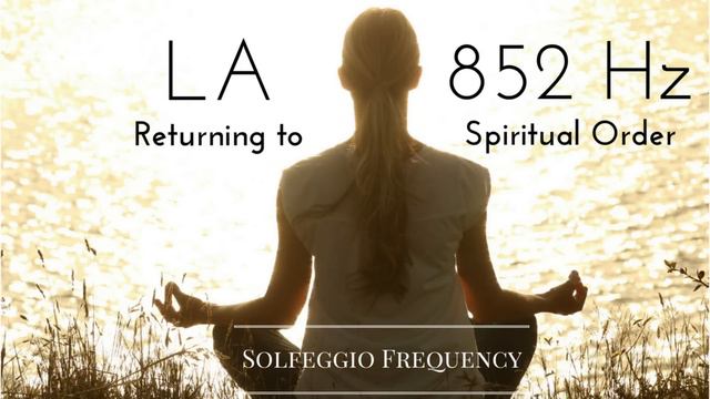 LA - 852 Hz | Pure Tone | Solfeggio Frequency | Returning To Spiritual Order | 8 Hours