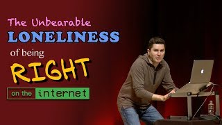 The Unbearable Loneliness of Being Right on the Internet смотреть онлайн