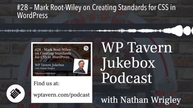 #28 – Mark Root-Wiley on Creating Standards for CSS in WordPress смотреть онлайн