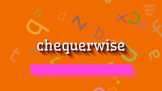 CHEQUERWISE - HOW TO PRONOUNCE CHEQUERWISE? #chequerwise смотреть онлайн