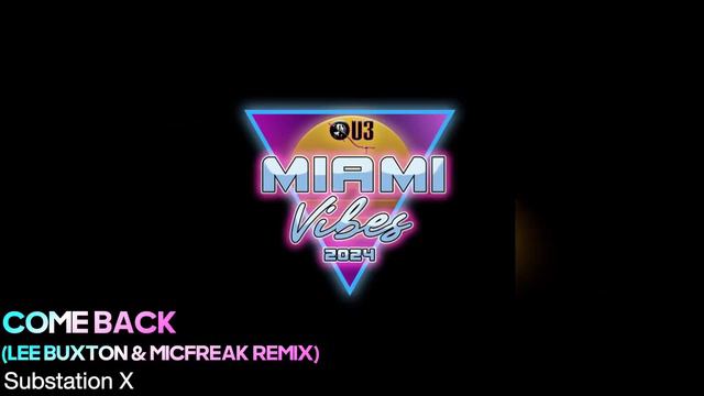 Come Back (Lee Buxton & MicFreak Remix) - Substation X смотреть онлайн