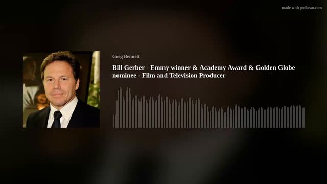 Bill Gerber - Emmy winner & Academy Award & Golden Globe nominee - Film and Television Producer смотреть онлайн
