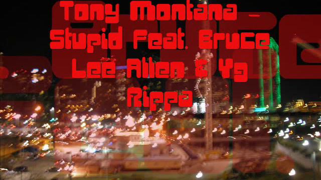 Tony Montana - Stupid Feat. Bruce Lee Allen & Yg Rippa смотреть онлайн