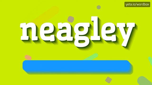 NEAGLEY - How to say Neagley? смотреть онлайн