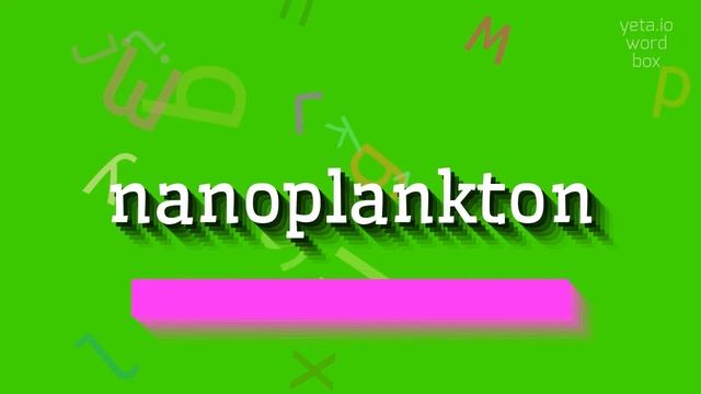 HOW TO PRONOUNCE NANOPLANKTON? смотреть онлайн