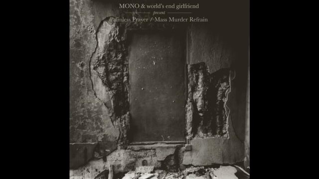 Mono & world's end girlfriend - Palmless Prayer/ Mass Murder Refrain смотреть онлайн