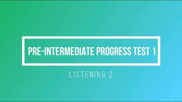 Pre Intermediate Progress Test 1 Listening 2