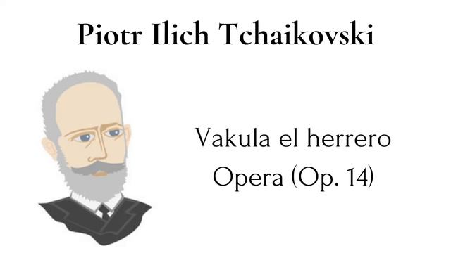 Pyotr Ilyich Tchaikovsky - Vakula el herrero. Opera (Op. 14) 🎻🎹🎺 смотреть онлайн