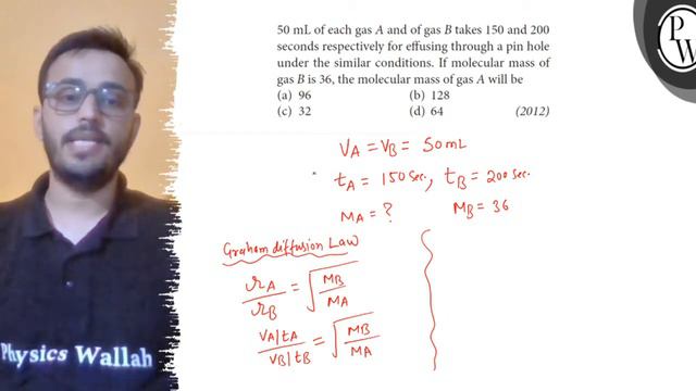 50  mL of each gas A and of gas B takes 150 and 200
seconds respectively for effusing through a p.. смотреть онлайн