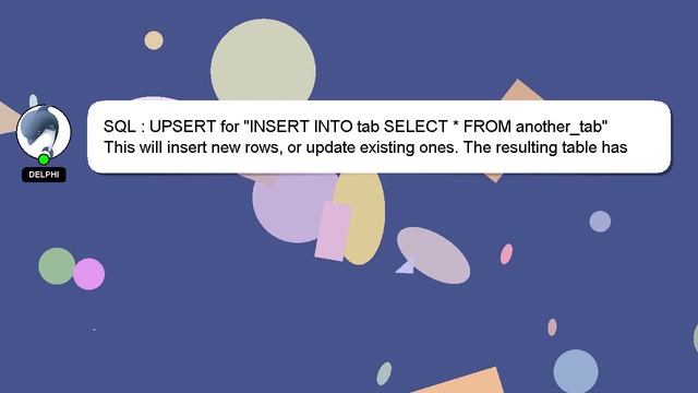 SQL : UPSERT for "INSERT INTO tab SELECT * FROM another_tab" смотреть онлайн
