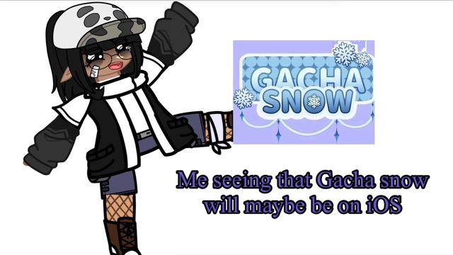 Me seeing Gacha snow will maybe be on iOS|read desc| смотреть онлайн