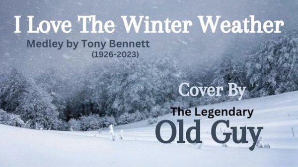 I Love The Winter Weather (Tony Bennett) - Cover by Old Guy