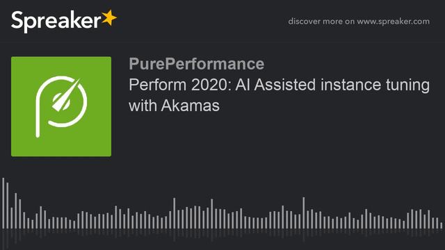 Perform 2020: AI Assisted instance tuning with Akamas смотреть онлайн