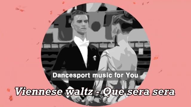 (Viennese Waltz - Ballroom Dance) Dancesport Music For You – Que Sera Sera