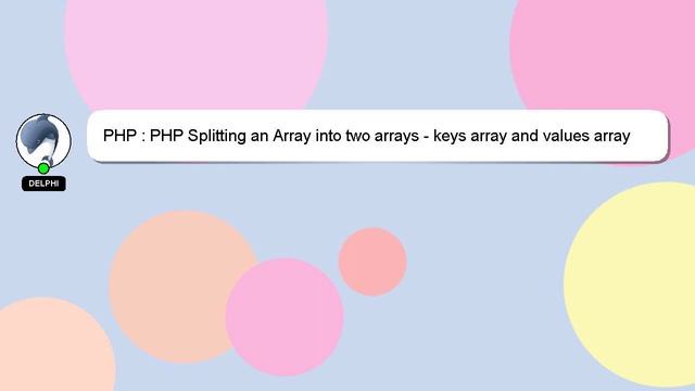 PHP : PHP Splitting an Array into two arrays - keys array and values array смотреть онлайн