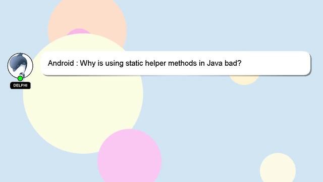 Android : Why is using static helper methods in Java bad? смотреть онлайн