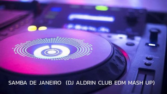 SAMBA DE JANEIRO (DJ ALDRIN CLUB EDM MASH UP) смотреть онлайн