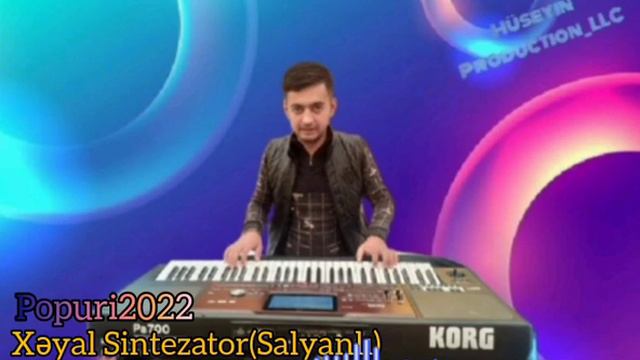 Xəyal Sintezator(Salyanlı),Popuri 2022🇦🇿🎤 смотреть онлайн
