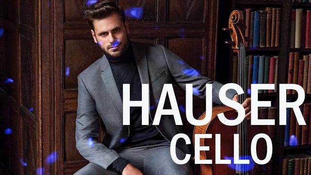 Hauser Best Songs, Amazing Relaxing Cello Music - Relaxing Classical Cello Music Solo