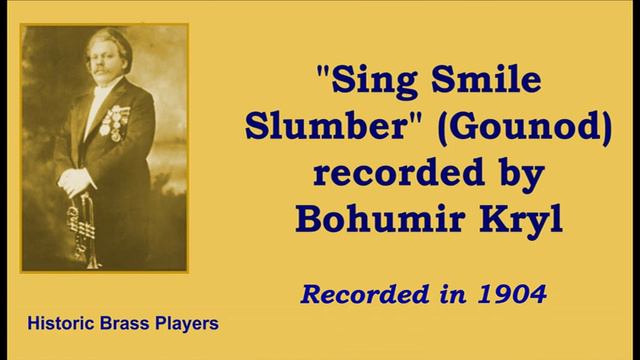 Bohumir Kryl, Cornet: "Sing Smile Slumber" by Gounod. 1904 Recording смотреть онлайн