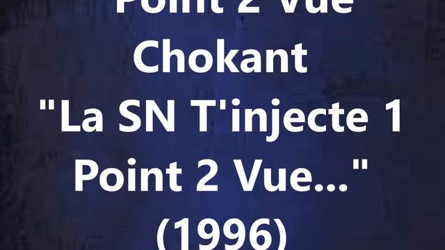 Point 2 Vue Chokant "La SN T'injecte 1 Point 2 Vue..." (1996) смотреть онлайн