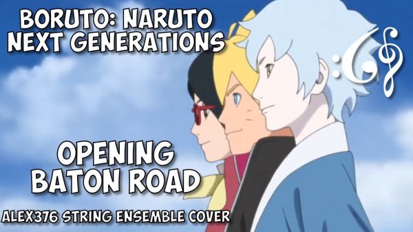Boruto: Naruto Next Generations OP - Baton Road (Alex376 String Ensemble Cover)