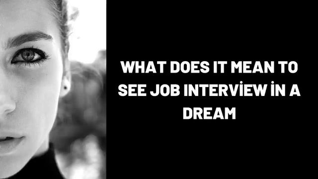 What Does It Mean To See Job Interview in a Dream? смотреть онлайн