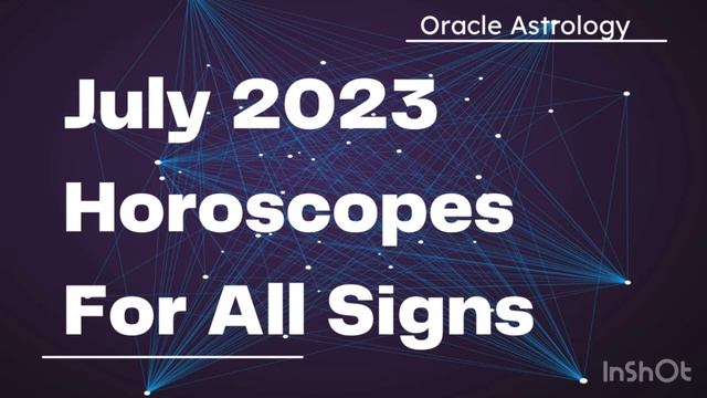 ?July horoscope 2023 For All Signs?July Astrology 2023 All Signs?July Peediction 2023 ALL SIGNS смотреть онлайн