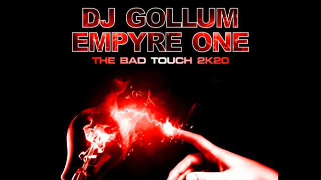 DJ Gollum & Empyre One - The Bad Touch 2k20