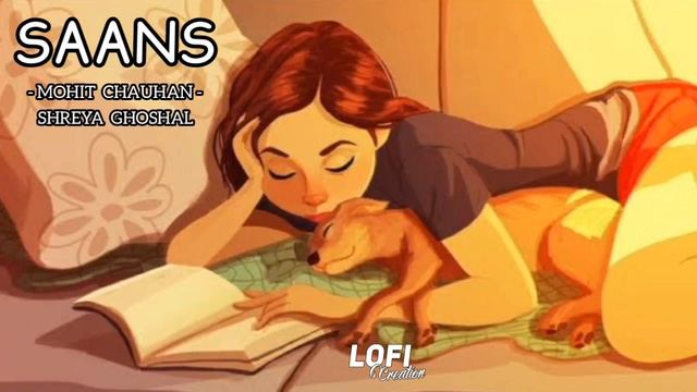 Saans [Slowed + Reverb] - Mohit Chauhan, Shreya Ghoshal // Lofi Creation смотреть онлайн
